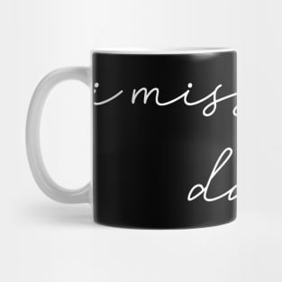 I miss you dad Mug